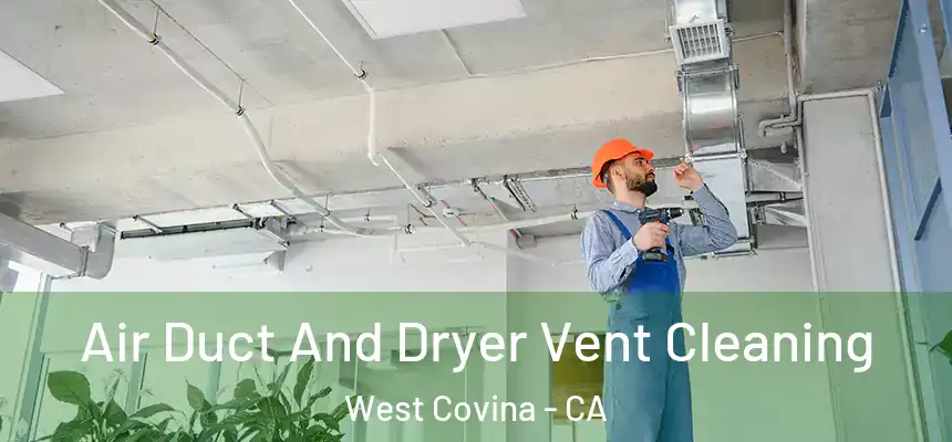  Air Duct And Dryer Vent Cleaning West Covina - CA