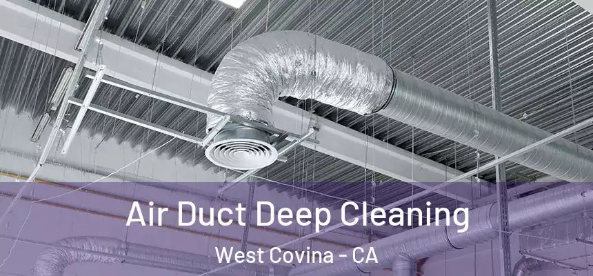  Air Duct Deep Cleaning West Covina - CA