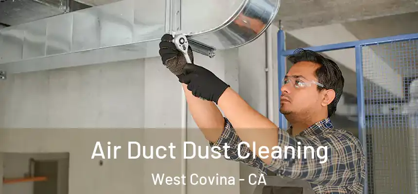 Air Duct Dust Cleaning West Covina - CA