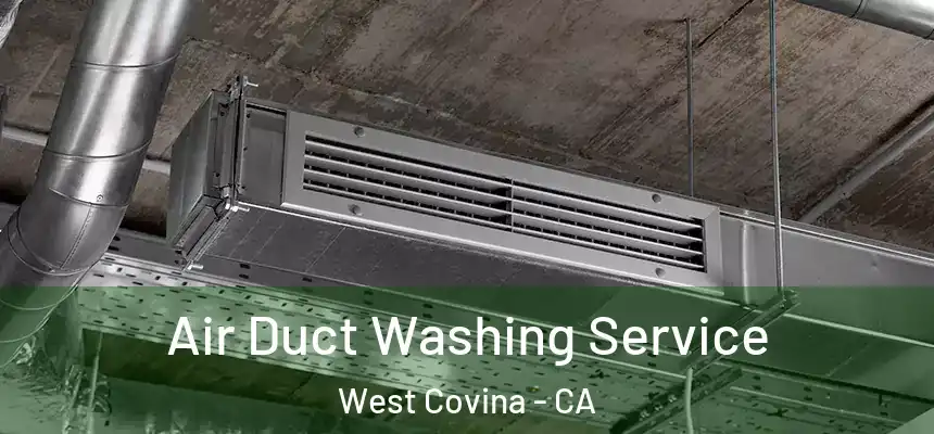 Air Duct Washing Service West Covina - CA