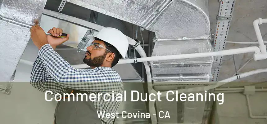 Commercial Duct Cleaning West Covina - CA
