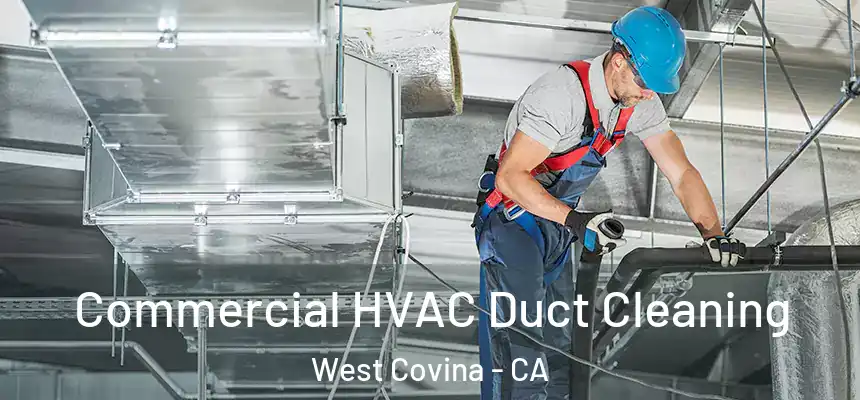 Commercial HVAC Duct Cleaning West Covina - CA