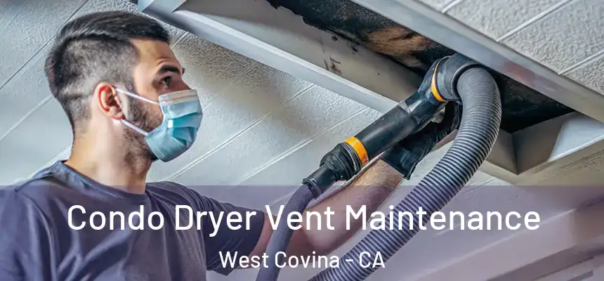  Condo Dryer Vent Maintenance West Covina - CA