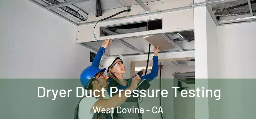  Dryer Duct Pressure Testing West Covina - CA