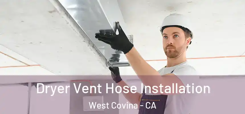 Dryer Vent Hose Installation West Covina - CA