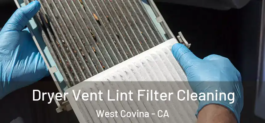 Dryer Vent Lint Filter Cleaning West Covina - CA