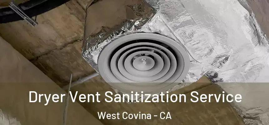 Dryer Vent Sanitization Service West Covina - CA
