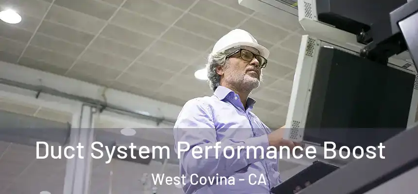 Duct System Performance Boost West Covina - CA