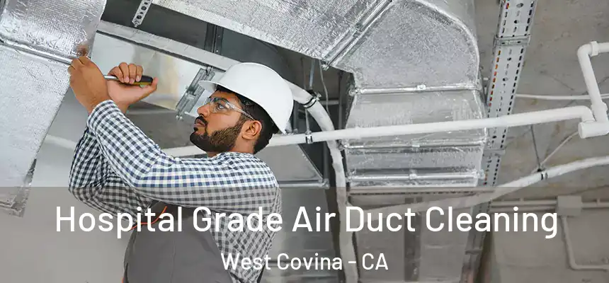 Hospital Grade Air Duct Cleaning West Covina - CA