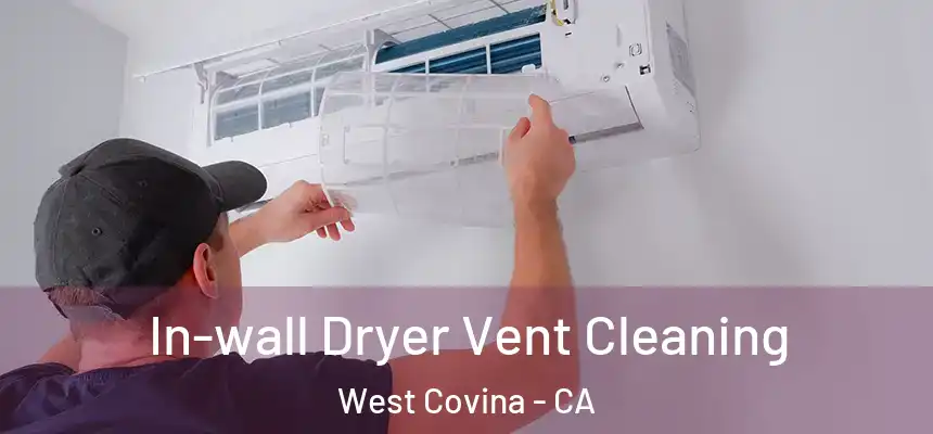  In-wall Dryer Vent Cleaning West Covina - CA