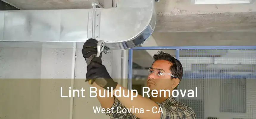 Lint Buildup Removal West Covina - CA