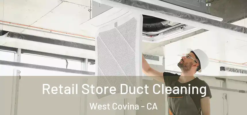  Retail Store Duct Cleaning West Covina - CA