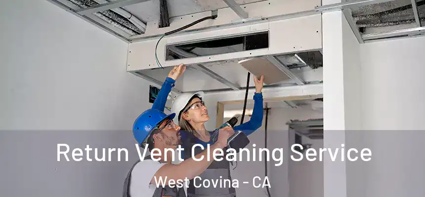  Return Vent Cleaning Service West Covina - CA