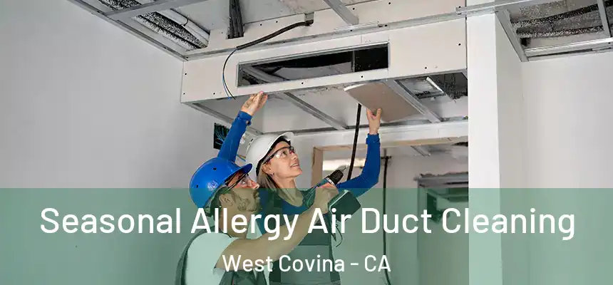 Seasonal Allergy Air Duct Cleaning West Covina - CA
