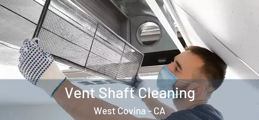  Vent Shaft Cleaning West Covina - CA